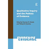 Qualitative Inquiry and the Politics of Evidence