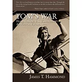 Tom’s War: Flying With the U.S. Eighth Army Air Force in Europe, 1944