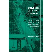Building the Trident Network: A Study of the Enrollment of People, Knowledge, and Machines