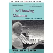 The Throwing Madonna: Essays on the Brain