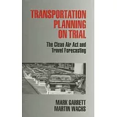 Transportation Planning on Trial: The Clean Air Act and Travel Forecasting