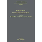 Volume 8, Tome III: Kierkegaard’s International Reception - The Near East, Asia, Australia and the Americas