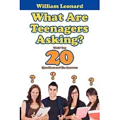 What Are Teenagers Asking?: Their Top 20 Questions and the Answers