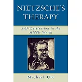 Nietzsche’s Therapy: Self-Cultivation in the Middle Works