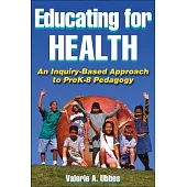 Educating for Health: An Inquiry-Based Approach to PreK-8 Pedagogy