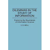 Dilemmas in the Study of Information: Exploring the Boundaries of Information Science