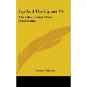 Fiji and the Fijians: The Islands and Their Inhabitants