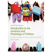 Introduction to the Anatomy and Physiology of Children: A Guide for Students of Nursing, Child Care and Health