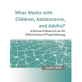 What Works with Children, Adolescents, and Adults?: A Review of Research on the Effectiveness of Psychotherapy