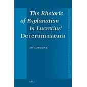 The Rhetoric of Explanation in Lucretius’ De Rerum Natura