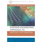 Systems Engineering Approach to Medical Automation: Artech House Series Engineering in Medicine & Biology