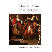 Ancient Rome in Early Opera