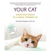 Your Cat: Simple New Secrets to a Longer, Stronger Life