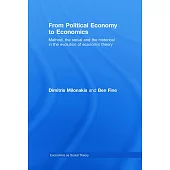 From Political Economy To Economics: Method, the Social and the Historical in the Evolution of Economic Theory
