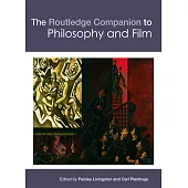 The Routledge Companion to Philosophy and Film