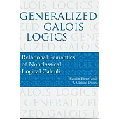 Generalized Galois Logics: Relational Semantics of Nonclassical Logical Calculi
