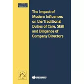 The Impact of Modern Influences on the Traditional Duties of Care, Skill and Diligence of Company Directors