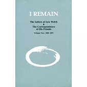 I Remain: The Letters of Lew Welch and the Correspondence of His Friends