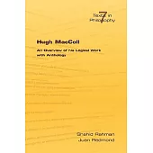 Hugh MacColl: An Overview of His Logical Work With Anthology