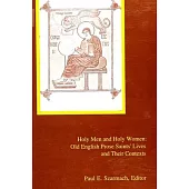 Holy Men and Holy Women: Old English Prose Saints’ Lives and Their Contexts