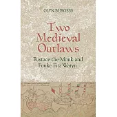 Two Medieval Outlaws: Eustace the Monk and Fouke Fitz Waryn