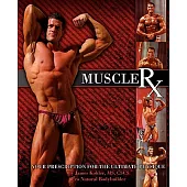 Muscle Rx: Your Prescription for the Ultimate Physique