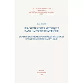 Les Contraintes Metriques Dans La Poesie Homerique: L’emploi Des Themes Nominaux Sigmatiques Dans L’hexametre Dactylique