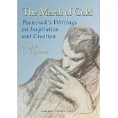 The Marsh of Gold. Pasternak’s Writings on Inspiration and Creation