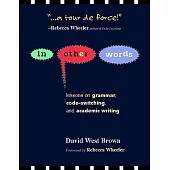 In Other Words: Lessons on Grammar, Code-Switching, and Academic Writing