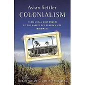 Asian Settler Colonialism: From Local Governance to the Habits of Everyday Life in Hawaii