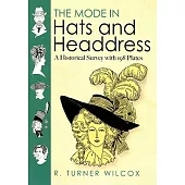 The Mode in Hats and Headdress: A Historical Survey with 198 Plates