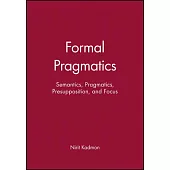 Formal Pragmatics: Semantics, Pragmatics, Preposition, and Focus