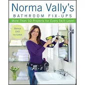 Norma Vally’s Bathroom Fix-ups: More Than 50 Projects for Every Skill Level