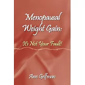 Menopausal Weight Gain: It’s Not Your Fault!