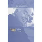 Richard Rorty: Critical Dialogues