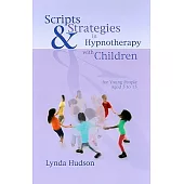 Scripts and Strategies in Hypnotherapy with Children: For Young People Aged 5 to 15
