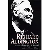 Richard Aldington: An Autobiography in Letters