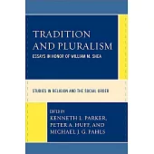 Tradition and Pluralism: Essays in Honor of William M. Shea