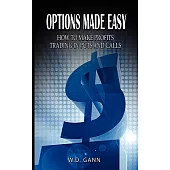 Options Made Easy: How to Make Profits Trading in Puts and Calls