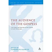 The Audience of the Gospels: The Origin and Function of the Gospels in Early Christianity