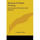 Methods of Mind-training: Concentrated a