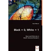 Black = 0, White = 1: Race and Ethnicity in Health Services Research