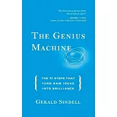 The Genius Machine: The 11 Steps That Turn Raw Ideas into Brilliance