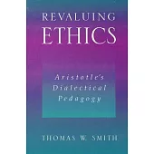 Revaluing Ethics: Aristotle’s Dialectical Pedagogy