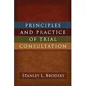 Principles and Practice of Trial Consultation