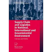 Supply Chain and Logistics in National, International and Governmental Environment: Concepts and Models