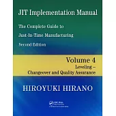 JIT Implementation Manual: The Complete Guide to Just-In-Time Manufacturing, Volume 4: Leveling - Changeover and Quality Assurance