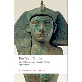 The Tale of Sinuhe: And Other Ancient Egyptian Poems 1940-1640 B.C.