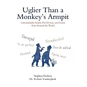 Uglier Than a Monkey’s Armpit: Untranslatable Insults, Put-downs, and Curses from Around the World