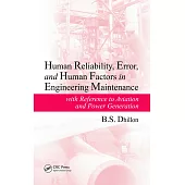 Human Reliability, Error, and Human Factors in Engineering Maintenance: With Reference to Aviation and Power Generation